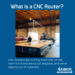 What’s a CNC Router and How do they Work?