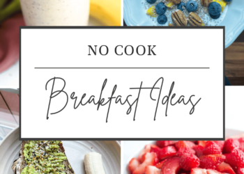 6 No Cook dinner Breakfast Concepts