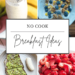 6 No Cook dinner Breakfast Concepts