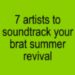 7 Artists to Soundtrack Your Brat Summer time Revival