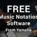 Yamaha Presents FREE Music Notation Software program for Colleges