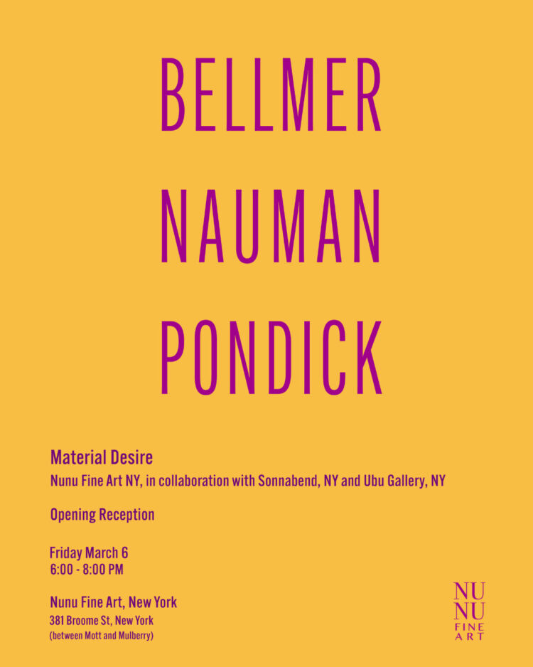 Bellmer Nauman Pondick: Materials Need at Nunu High-quality Artwork New York