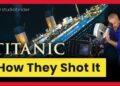 How James Cameron Shot Titanic/i>’s Massively Advanced Sinking Scene