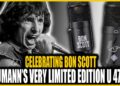 Celebrating Bon Scott’s eightieth Birthday With The Neumann U 47 fet Bon Scott Version