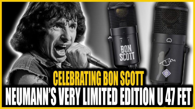 Celebrating Bon Scott’s eightieth Birthday With The Neumann U 47 fet Bon Scott Version