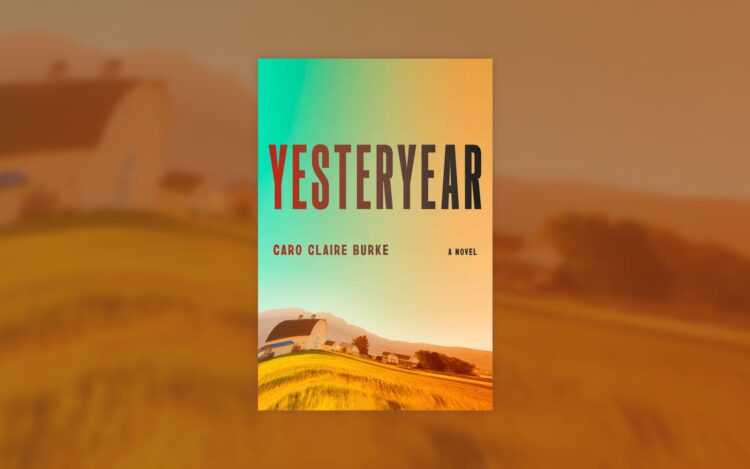 The Approach Out of the Maze: A Reflection on Caro Claire Burke’s Yesteryear