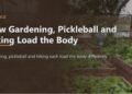 How Gardening, Pickleball and Mountaineering Load the Physique